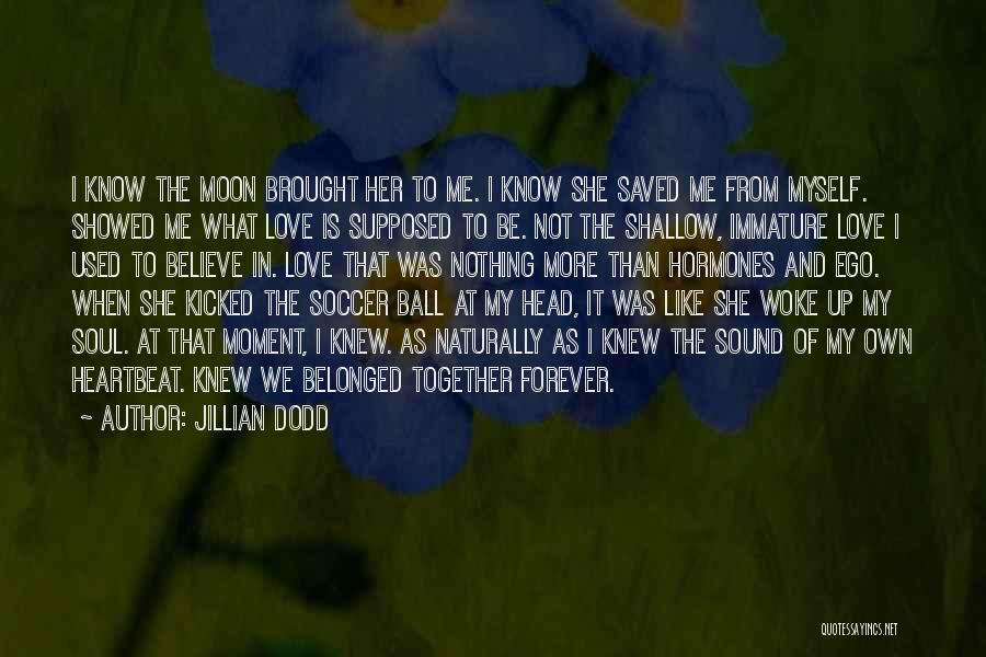 Ego And Love Quotes By Jillian Dodd