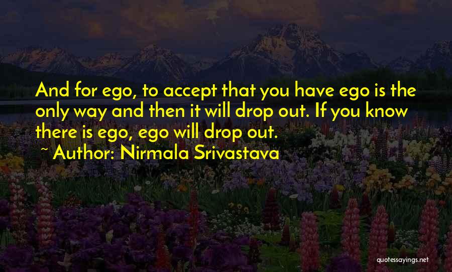 Ego And Love Quotes By Nirmala Srivastava