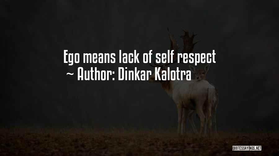 Ego And Self Respect Quotes By Dinkar Kalotra