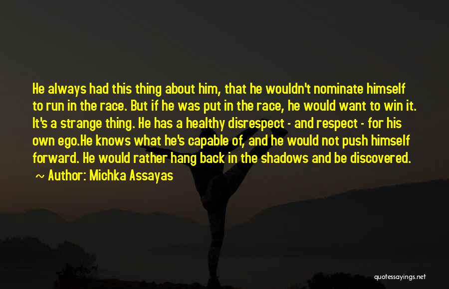 Ego And Self Respect Quotes By Michka Assayas