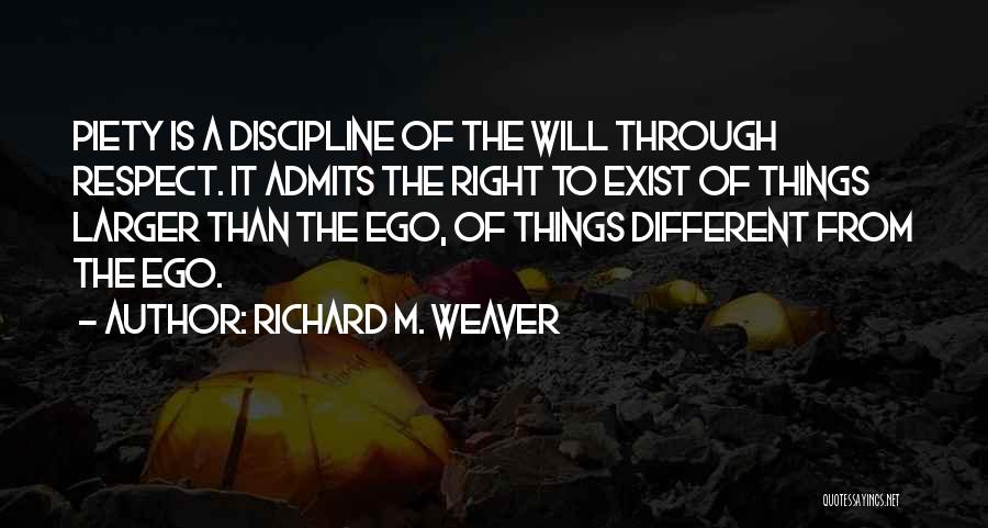 Ego And Self Respect Quotes By Richard M. Weaver