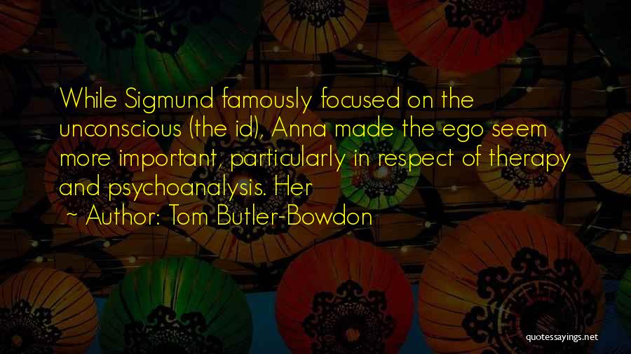 Ego And Self Respect Quotes By Tom Butler-Bowdon