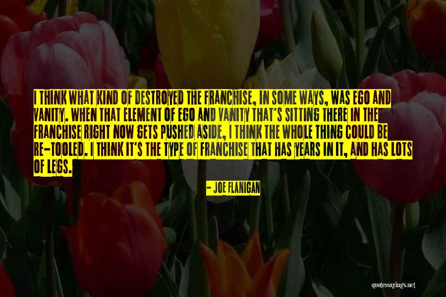 Ego Aside Quotes By Joe Flanigan Ego Aside Quotes By Joe Flanigan