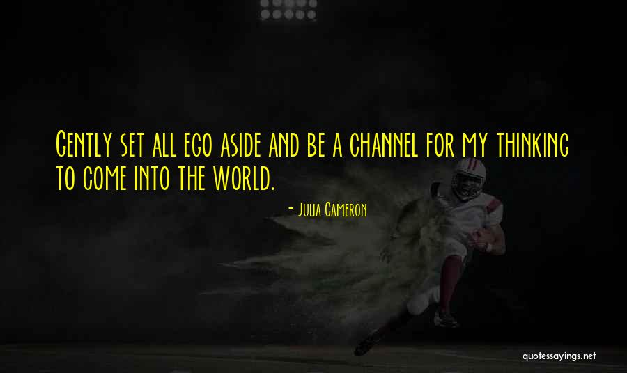 Ego Aside Quotes By Julia Cameron Ego Aside Quotes By Julia Cameron