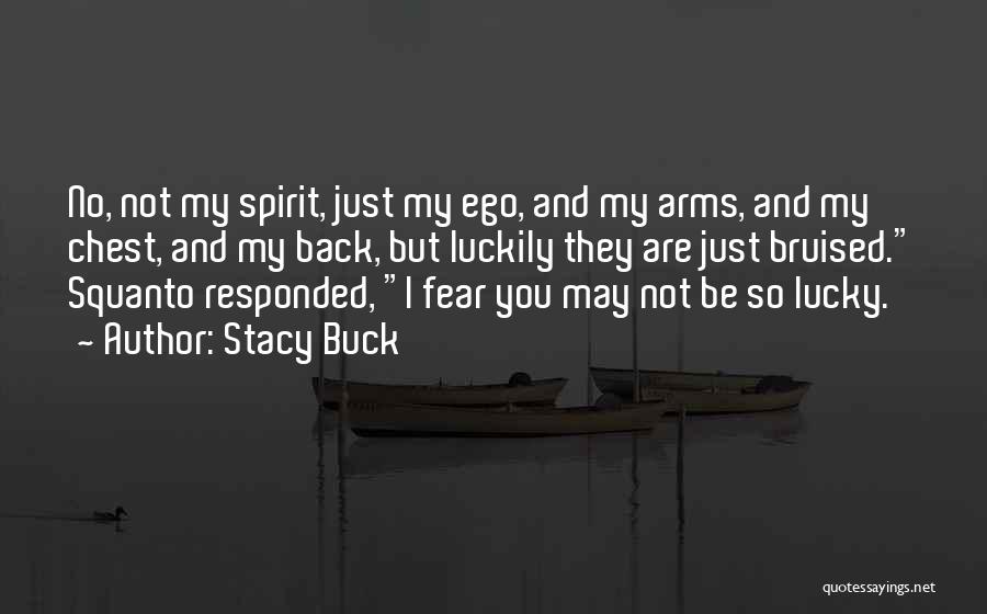 Ego Bruised Quotes By Stacy Buck