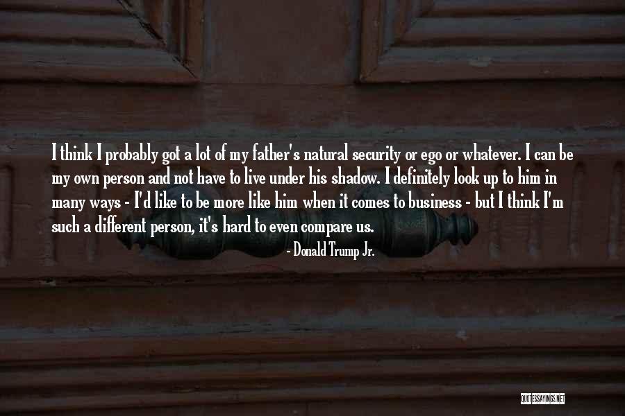 Ego Business Quotes By Donald Trump Jr. Ego Business Quotes By Donald Trump Jr.