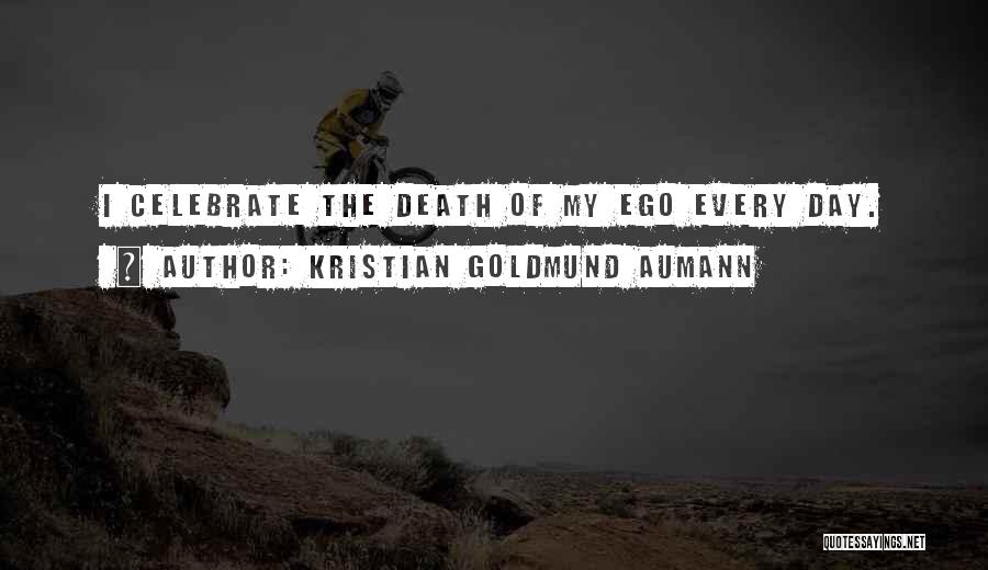 Ego Death Quotes By Kristian Goldmund Aumann