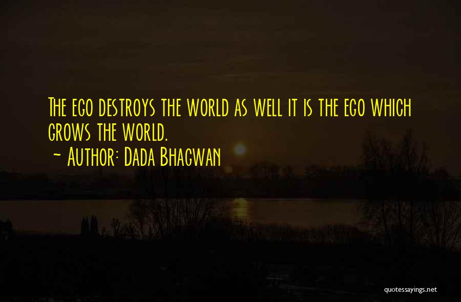 Ego Destroys Quotes By Dada Bhagwan