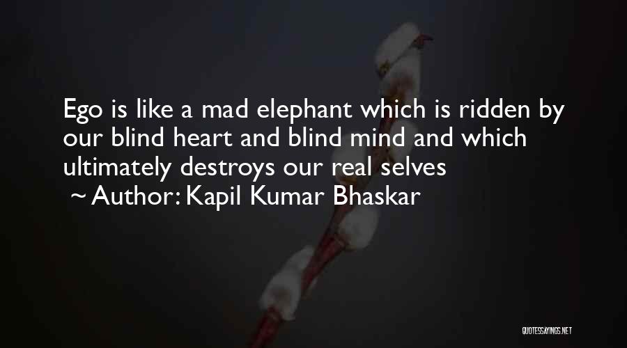 Ego Destroys Quotes By Kapil Kumar Bhaskar