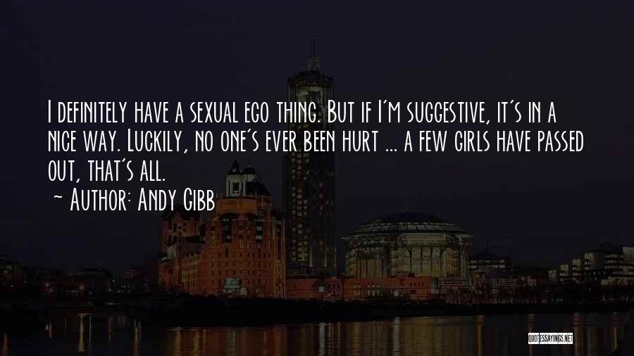 Ego Hurt Quotes By Andy Gibb