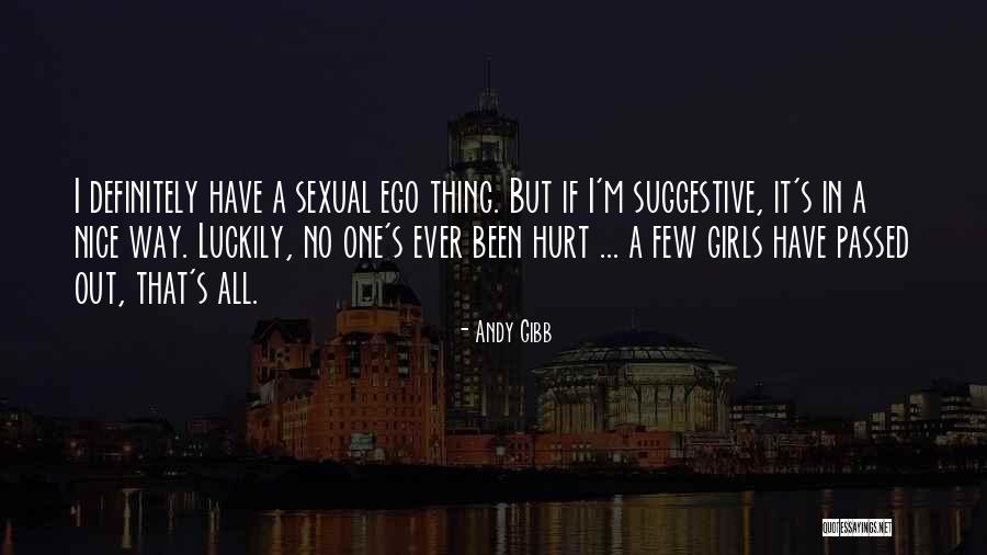 Ego Hurt Quotes By Andy Gibb