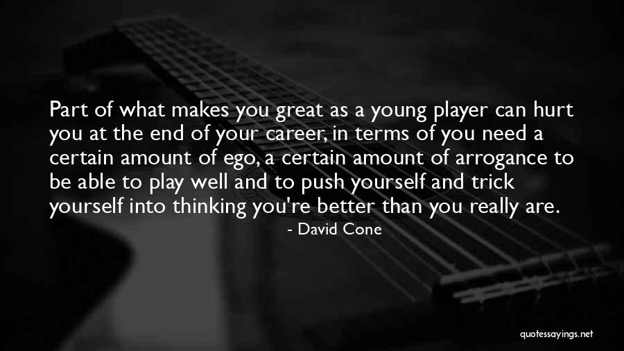 Ego Hurt Quotes By David Cone Ego Hurt Quotes By David Cone