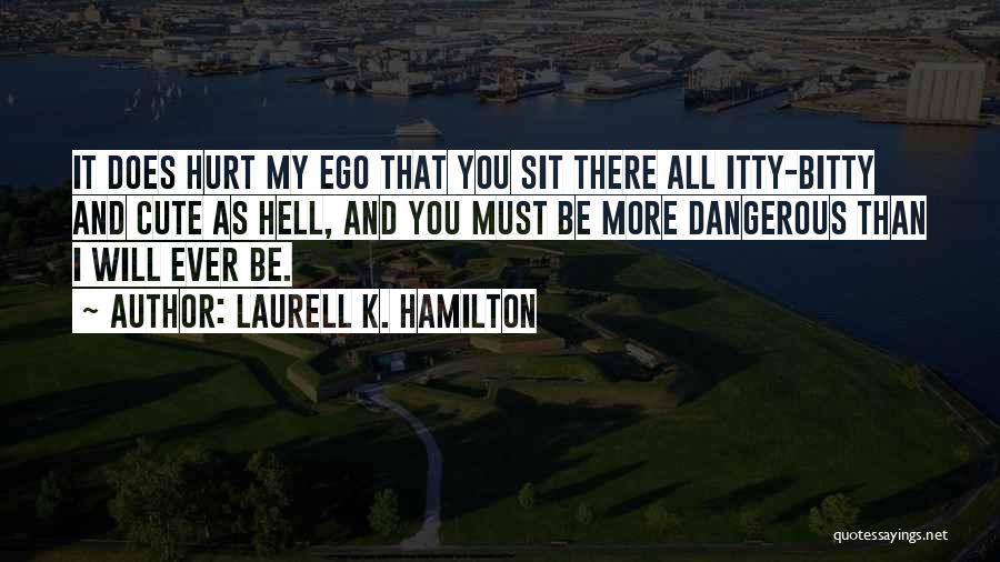 Ego Hurt Quotes By Laurell K. Hamilton