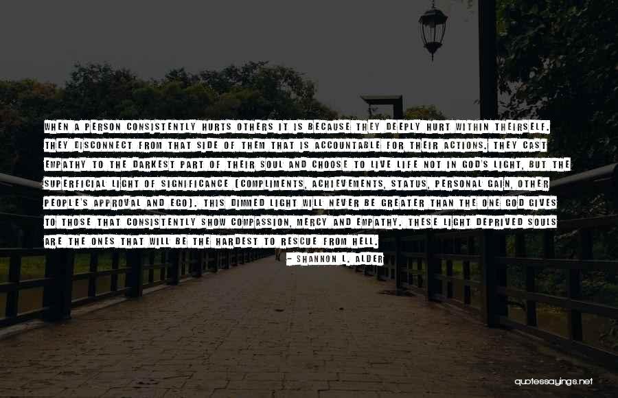 Ego Hurt Quotes By Shannon L. Alder Ego Hurt Quotes By Shannon L. Alder