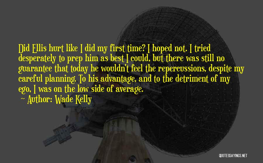 Ego Hurt Quotes By Wade Kelly