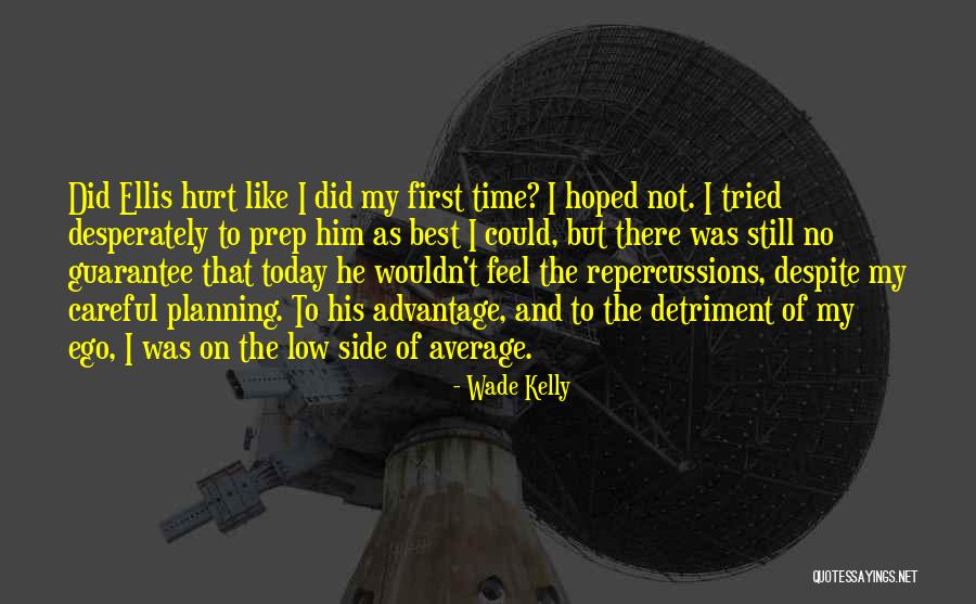 Ego Hurt Quotes By Wade Kelly