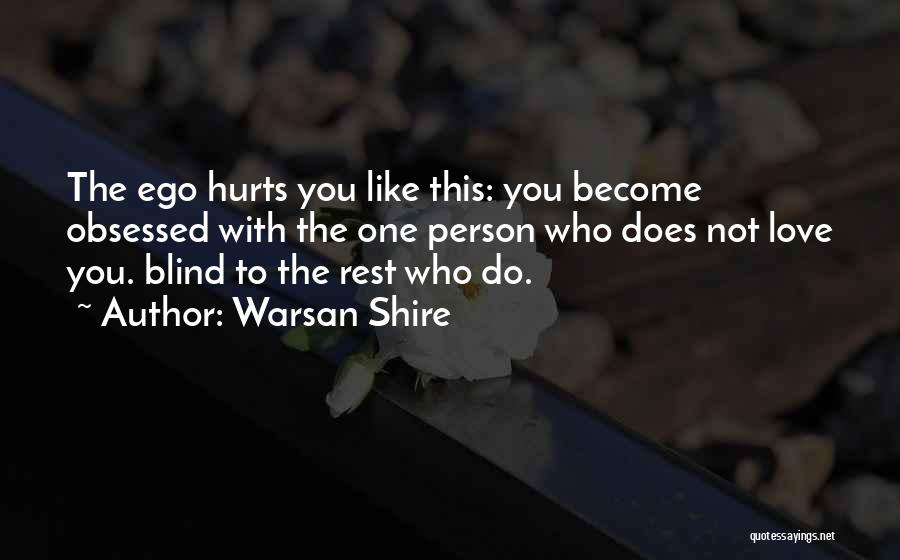 Ego Hurts Love Quotes By Warsan Shire