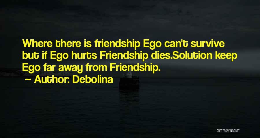 Ego In Friendship Quotes By Debolina