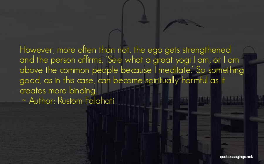 Ego Is Harmful Quotes By Rustom Falahati