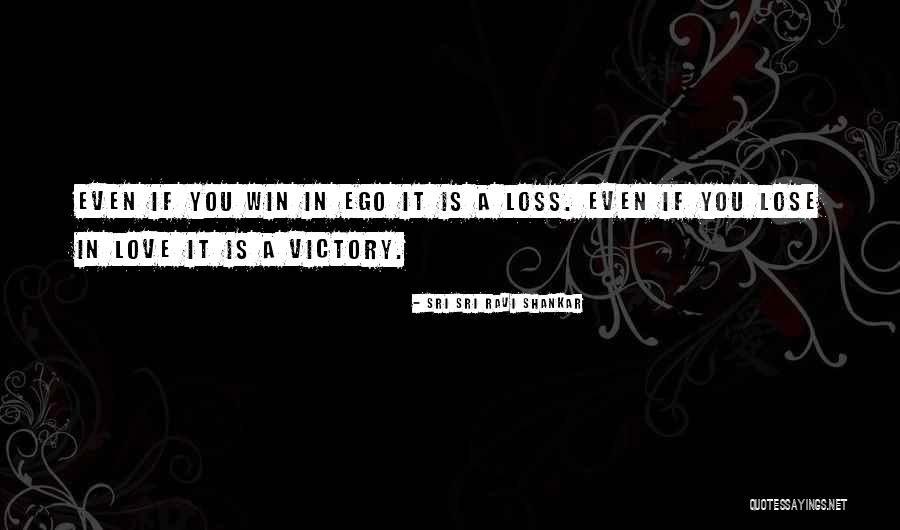 Ego Loss Quotes By Sri Sri Ravi Shankar Ego Loss Quotes By Sri Sri Ravi Shankar
