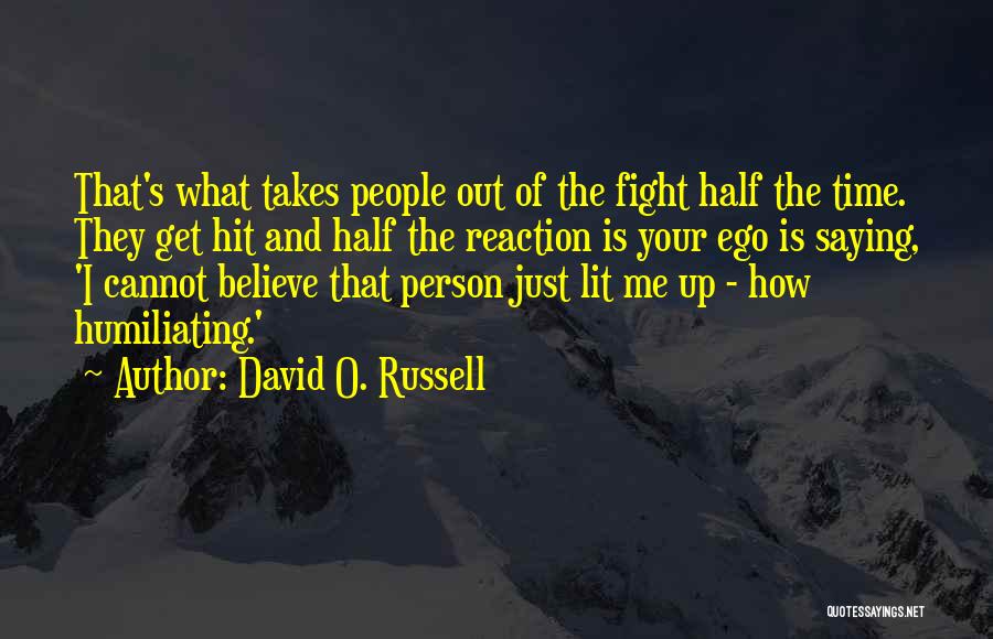 Ego Person Quotes By David O. Russell