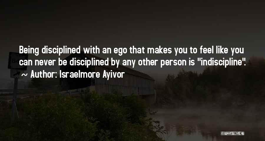 Ego Person Quotes By Israelmore Ayivor