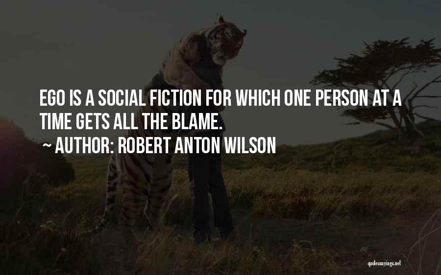 Ego Person Quotes By Robert Anton Wilson