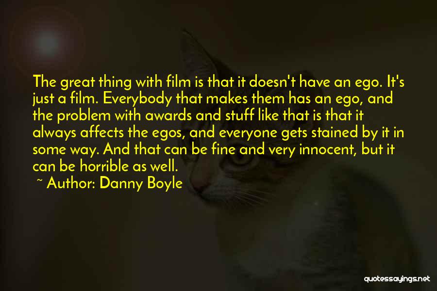 Ego Problem Quotes By Danny Boyle