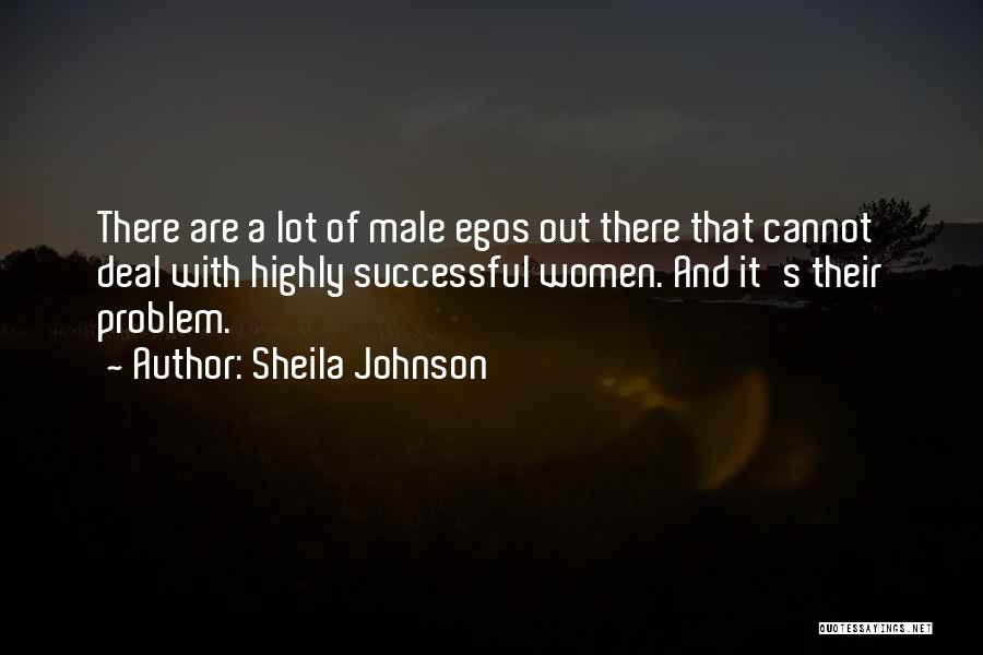 Ego Problem Quotes By Sheila Johnson