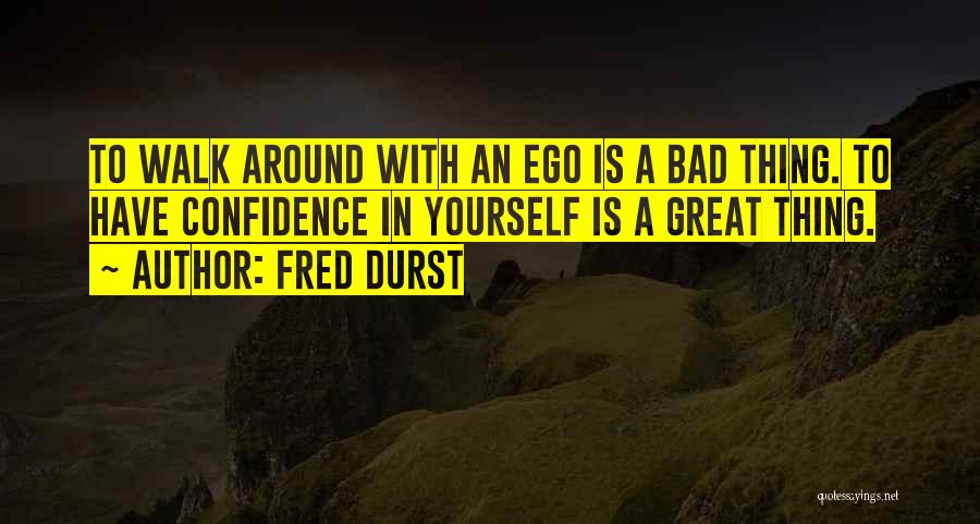 Ego Quotes By Fred Durst