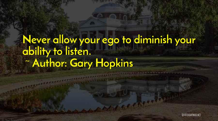 Ego Quotes By Gary Hopkins