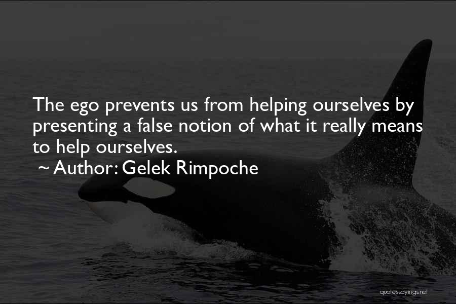 Ego Quotes By Gelek Rimpoche