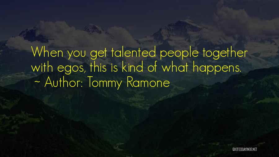 Ego Quotes By Tommy Ramone