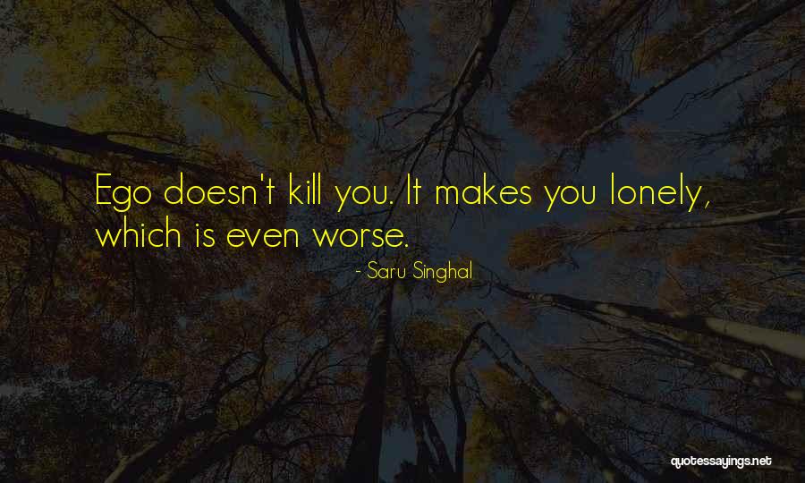 Ego Quotes Quotes By Saru Singhal