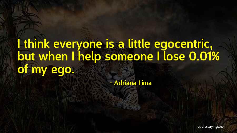 Egocentric Quotes By Adriana Lima