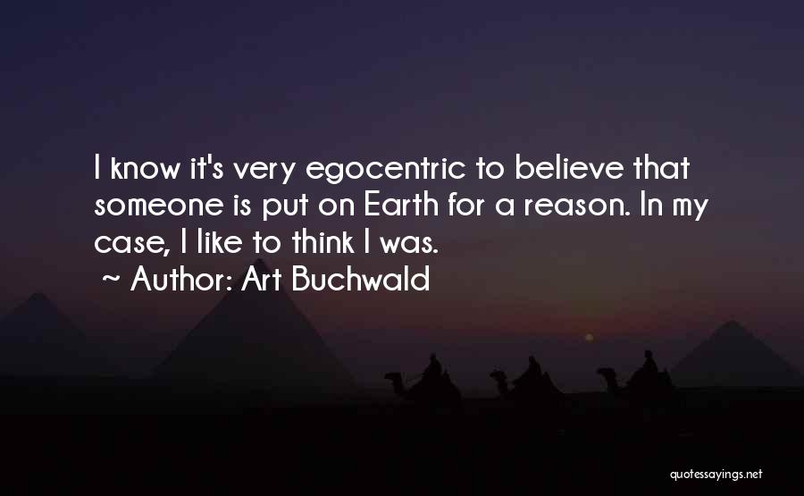 Egocentric Quotes By Art Buchwald