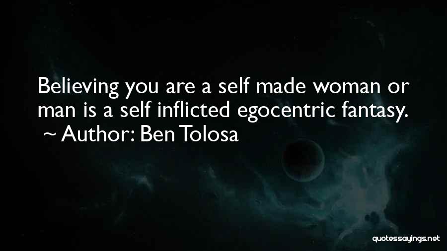 Egocentric Quotes By Ben Tolosa