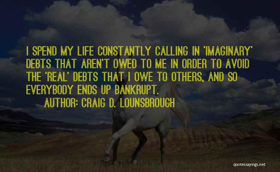 Egocentric Quotes By Craig D. Lounsbrough
