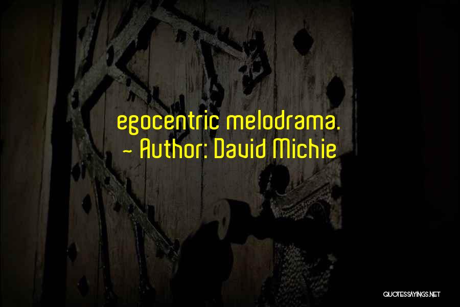 Egocentric Quotes By David Michie