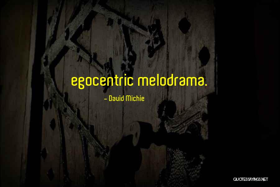 Egocentric Quotes By David Michie