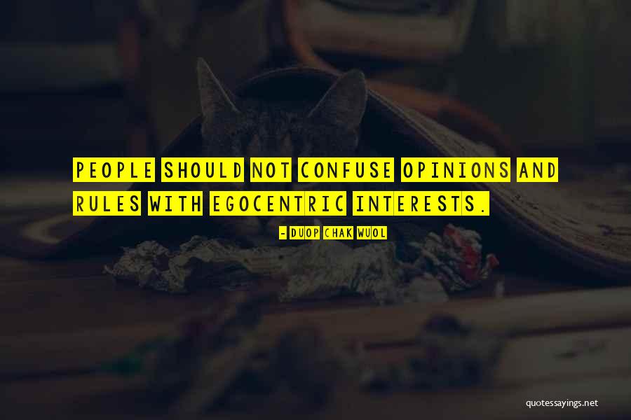 Egocentric Quotes By Duop Chak Wuol