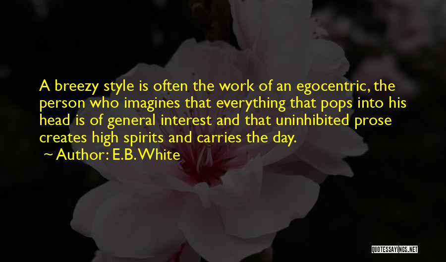 Egocentric Quotes By E.B. White