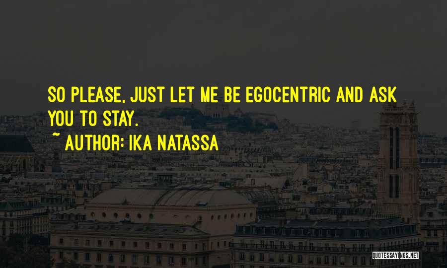 Egocentric Quotes By Ika Natassa