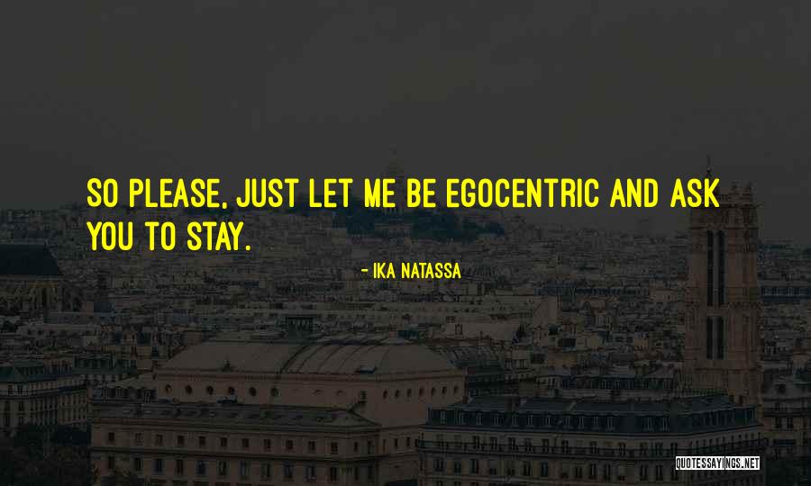 Egocentric Quotes By Ika Natassa