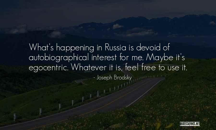 Egocentric Quotes By Joseph Brodsky