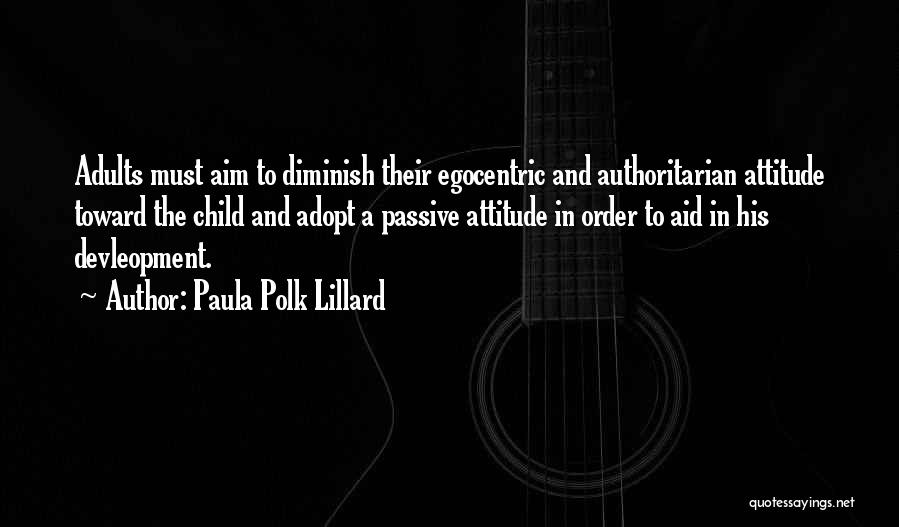 Egocentric Quotes By Paula Polk Lillard
