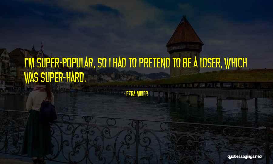 Egocentricity Examples Quotes By Ezra Miller Egocentricity Examples Quotes By Ezra Miller