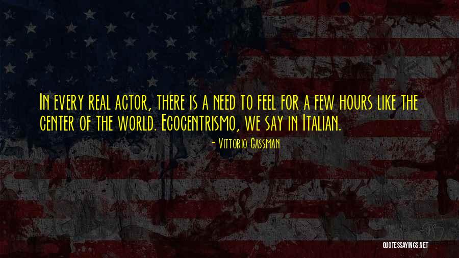 Egocentrismo Quotes By Vittorio Gassman Egocentrismo Quotes By Vittorio Gassman