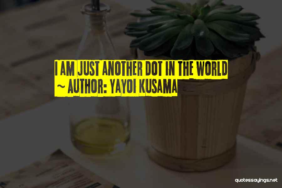 Egoismus Cz Quotes By Yayoi Kusama