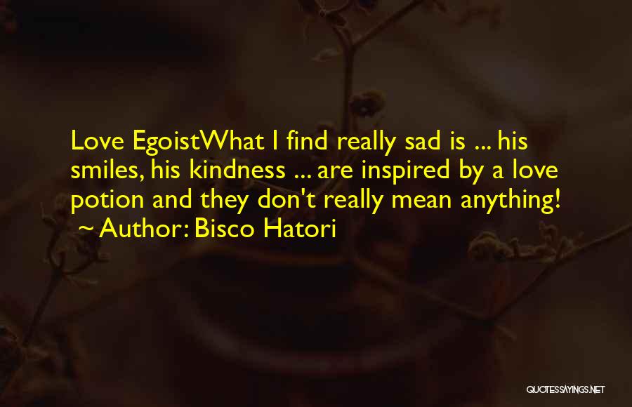 Egoist Quotes By Bisco Hatori